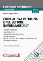 Guida all'IVA in edilizia e nel settore immobiliare 2017 libro