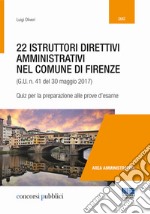 22 istruttori direttivi amministrativi nel Comune di Firenze (G.U. n. 41 del 30 maggio 2017). Quiz per la preparazione alle prove d'esame libro