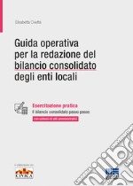 Guida operativa per la redazione del bilancio consolidato degli enti locali libro