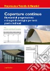 Coperture continue. Elementi di progettazione e disegni di dettaglio per tetti piani e inclinati libro