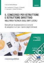 Il concorso per istruttore e istruttore direttivo nell'area tecnica degli enti locali. Manuale per la preparazione ai concorsi di categoria C e D per i tecnici degli enti locali libro