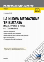 La nuova mediazione tributaria. Manuale pratico di tutela del contribuente libro