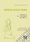 Non di solo pane. L'importanza dell'alimentazione in gravidanza libro di Angelucci P. Antonio Frojo Elvira