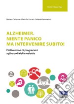 Alzheimer. Niente panico ma intervenire subito!