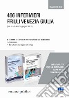 466 infermieri Friuli Venezia Giulia. Kit completo per la preparazione al concorso. Manuale e test libro di Fabbri Cristina Montalti Marilena