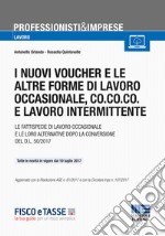 I nuovi voucher e le altre forme di lavoro occasionale, co.co.co. e lavoro intermittente libro