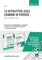 12 istruttori edili comune di Firenze. Kit utile per la preparazione al concorso. Manuale e test libro