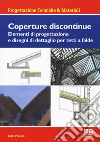 Coperture discontinue. Elementi di progettazione e disegni di dettaglio per tetti e falde libro di Paolino Luigi