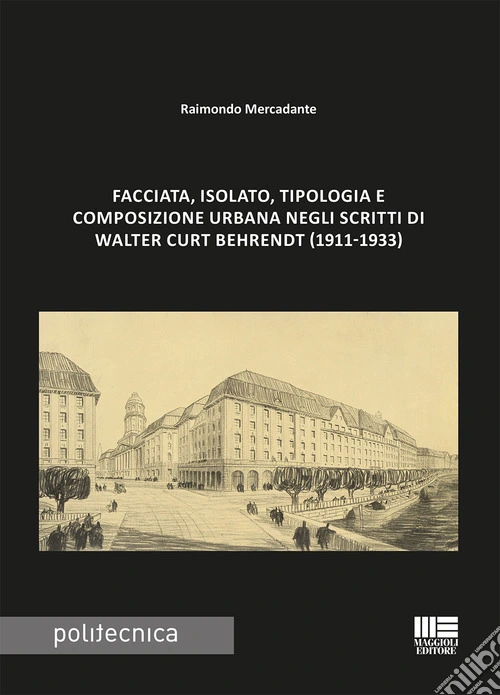 Facciata, isolato, tipologia e composizione urbana negli scritti di Walter Curt Behrendt (1911-1933)