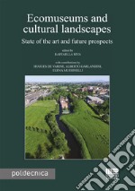 Ecomuseums and cultural landscapes. State of the art and future prospects libro