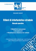 Rilievi di infortunistica stradale. Manuale operativo libro