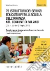 72 istruttori dei servizi educativi per la scuola dell'infanzia nel Comune di Milano. Manuale e quiz per la preparazione alle prove scritta e orale libro