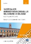 19 specialisti amministrativi contabili jr nel Comune di Bologna (G. U. 11 agosto 2017, n. 61). Quiz per la preparazione alle prove d'esame libro