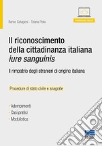 Il riconoscimento della cittadinanza italiana jure sanguinis. Con Contenuto digitale per download e accesso on line libro