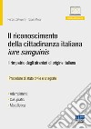 Il riconoscimento della cittadinanza italiana jure sanguinis. Con Contenuto digitale per download e accesso on line libro di Calvigioni Renzo Piola Tiziana