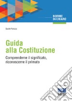 Guida alla Costituzione. Comprenderne il significato, riconoscerne il primato libro