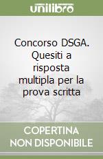 Concorso DSGA. Quesiti a risposta multipla per la prova scritta libro