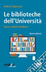 Le biblioteche dell'università. Storie, modelli, tendenze libro