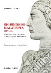 Sigismondo Malatesta 1417-1468. Le imprese, il volto e la fama di un principe del Rinascimento libro di Farina Ferruccio