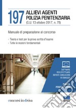 197 allievi agenti polizia penitenziaria. Manuale di preparazione al concorso. Con Contenuto digitale (fornito elettronicamente) libro