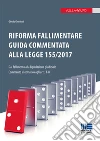 Riforma fallimentare. Guida commentata alla legge 155/2017 libro di Cherubini Giorgio