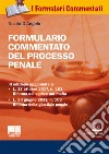 Formulario commentato del processo penale. Con CD-ROM libro