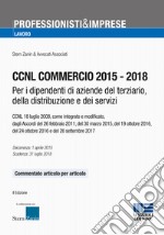 CCNL commercio 2015-2018. Per i dipendenti di aziende del terziario, della distribuzione e dei servizi libro