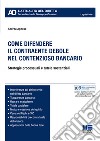 Come difendere il contraente debole nel contenzioso bancario. Strategie processuali e tutele sostanziali libro di Agnese Andrea