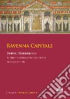 Ravenna Capitale. Dopo il Teodosiano. Il diritto pubblico in Occidente nei secoli V-VIII libro