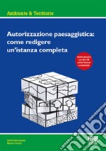 Autorizzazione paesaggistica: come redigere un'istanza completa libro