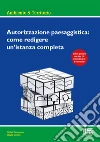 Autorizzazione paesaggistica: come redigere un'istanza completa libro
