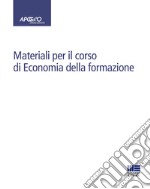 Materiali per il corso di Economia della formazione libro