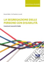 La segregazione delle persone con disabilità. I manicomi nascosti in Italia libro