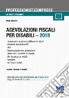 Agevolazioni fiscali per disabili - 2018 libro di Bregolato Marta