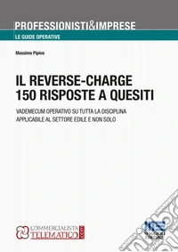 Il reverse-charge. 150 risposte a quesiti