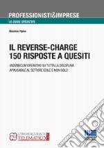 Il reverse-charge. 150 risposte a quesiti