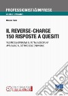 Il reverse-charge. 150 risposte a quesiti libro