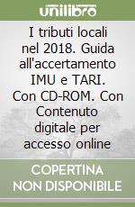 I tributi locali nel 2018. Guida all'accertamento IMU e TARI. Con CD-ROM. Con Contenuto digitale per accesso online libro