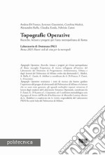 Topografie operative. Ricerche, letture e progetti per l'area metropolitana di Roma