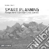 Smart planning. Paradigmi innovativi per progetti urbani sostenibili libro di Alberti Francesco