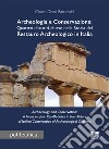 Archeologia e conservazione. Quattro dibattiti-chiave nella storia del restauro archeologico in Italia libro