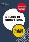 Il piano di fundraising. Tra dono e metodo libro di Zanin Luciano Lugli Laura Raco Guya