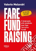 Fare fund raising. Il manuale più venduto per fare raccolta fondi. Nuova ediz. libro