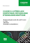 Concorso a cattedra 2018. Competenze, metodologie e tecnologie didattiche libro
