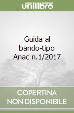 Guida al bando-tipo Anac n.1/2017 libro