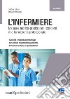 L'infermiere. Manuale teorico-pratico per i concorsi e la formazione professionale libro