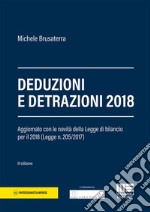 Deduzioni e detrazioni 2018. Aggiornato con le novità delle Legge di bilancio per il 2018 (Legge n. 205/2017) libro