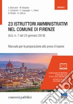 23 istruttori amministrativi nel Comune di Firenze (G.U. n. 23 gennaio 2018, n. 7). Manuale per la preparazione alle prove d'esame libro