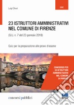 23 istruttori amministrativi nel Comune di Firenze (G.U. n. 23 gennaio 2018, n. 7). Quiz per la preparazione alle prove d'esame libro