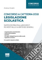 Concorso a cattedra 2018. Legislazione scolastica. Sintesi dei principali argomenti richiesti nelle avvertenze generali libro